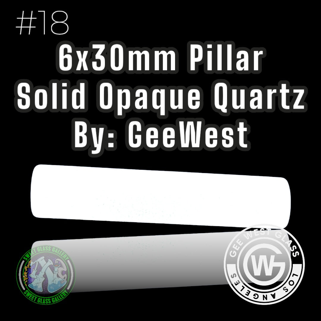 GeeWest - Pillar #18 - 6x30mm Solid Opaque Quartz
