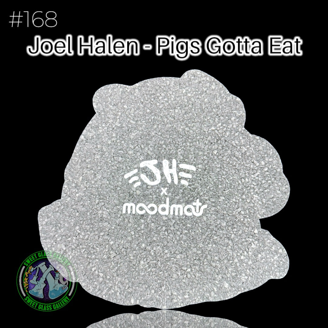 Moodmats - Dab Mat #168 - Joel Halen - Pigs Gotta Eat